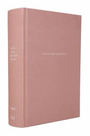NET Love God Greatly Bible, Cloth over Board, Comfort Print: Holy Bible (Pink) by Thomas Nelson