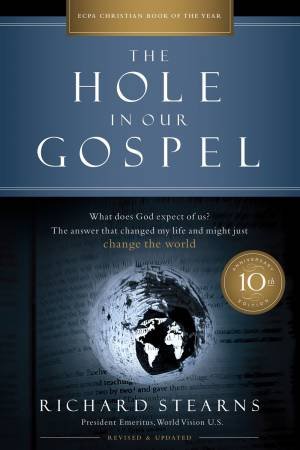 The Hole In Our Gospel (10th Anniversary Edition) by Richard Stearns