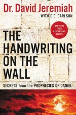 The Handwriting On The Wall Secrets From The Prophecies Of Daniel Revised