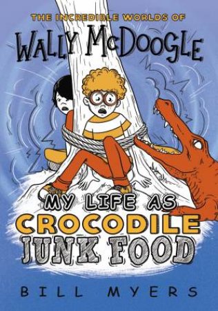 My Life As Crocodile Junk Food by Bill Myers
