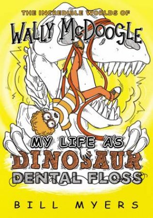 My Life As Dinosaur Dental Floss by Bill Myers