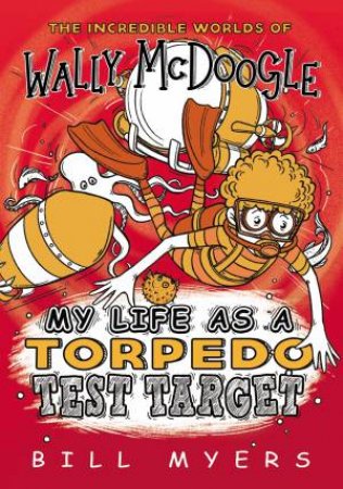 My Life As A Torpedo Test Target by Bill Myers