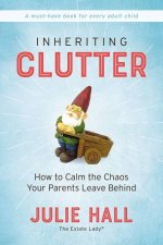 Inheriting Clutter How To Calm The Chaos Your Parents Leave Behind