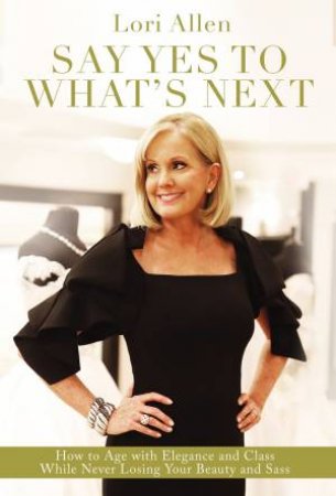 Say Yes To What's Next by Lori Allen