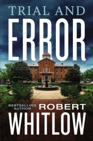 Trial And Error by Robert Whitlow