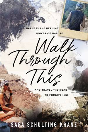 Walk Through This by Sara Schulting Kranz