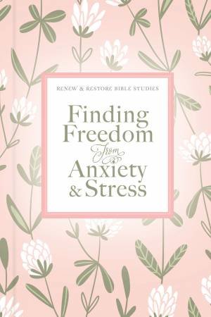 Finding Freedom From Anxiety And Stress by Thomas Nelson