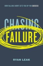 Chasing Failure How Falling Short Sets You Up For Success