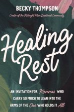 Healing Rest An Invitation For Mommas Who Carry So Much To Lean Into The Arms Of The One Who Holds It All