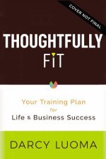 Thoughtfully Fit Your Training Plan For Life And Business Success
