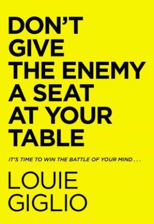 Don't Give The Enemy A Seat At Your Table Study Guide by Louie Giglio