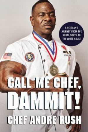 Call Me Chef, Dammit! by Andre Rush