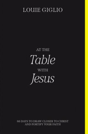 At The Table With Jesus by Louie Giglio