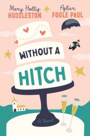 Without A Hitch by Mary Hollis Huddleston & Asher Fogle Paul