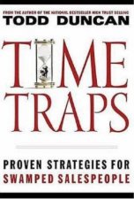 Time Traps Proven Strategies For Swamped Salespeople
