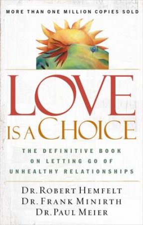 Love Is a Choice by Robert Hemfelt & Frank Minirth & Paul Meier