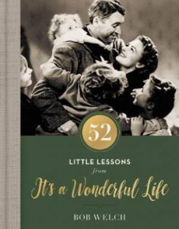 52 Little Lessons From It's A Wonderful Life by Bob Welch