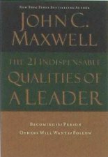 The 21 Indispensable Qualities Of A Leader