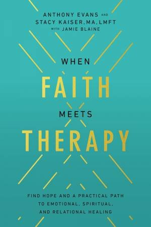 When Faith Meets Therapy by Anthony Evans & Stacy Kaiser