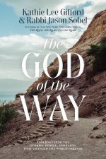 The God Of The Way A Journey Into The Stories People And Faith That Changed The World Forever