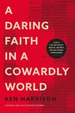 A Daring Faith In A Cowardly World