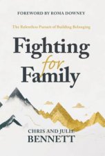 Fighting for Family The Relentless Pursuit Of Building Belonging
