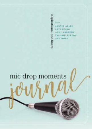 Mic Drop Moments Journal: Inspirational One-liners by Thomas Nelson