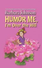 Humor Me Im over the Hill
