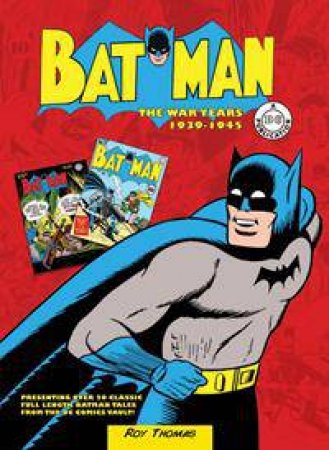 Batman: The War Years 1939-1946 by Roy Thomas