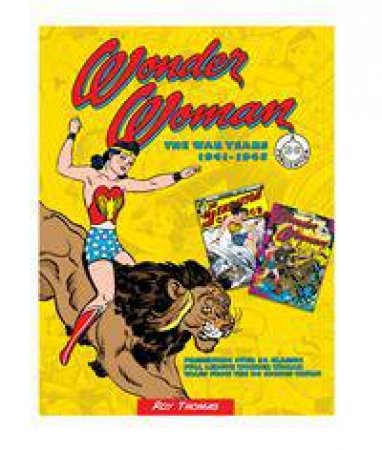 Wonder Woman: The War Years 1941-1946 by Roy Thomas