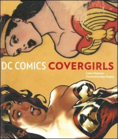 DC Comics Covergirls by Louise Simonson & Adam Hughes