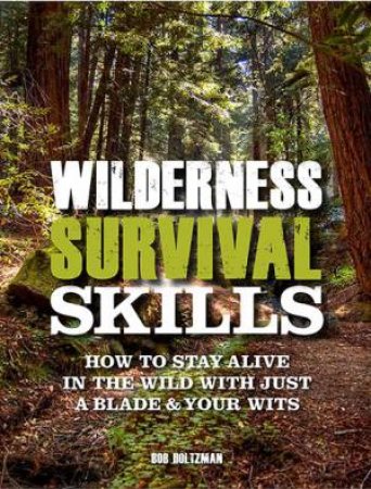 Wilderness Survival Skills by Bob Holtzman
