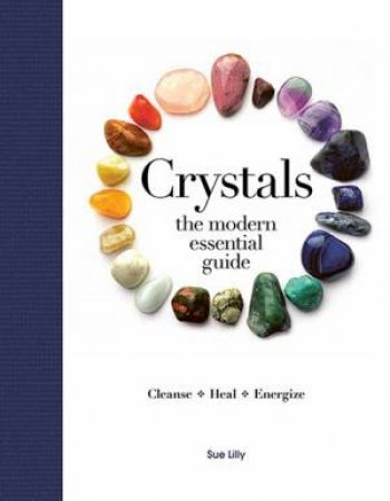 Modern Essential Guide: Crystals by Sue Lilly