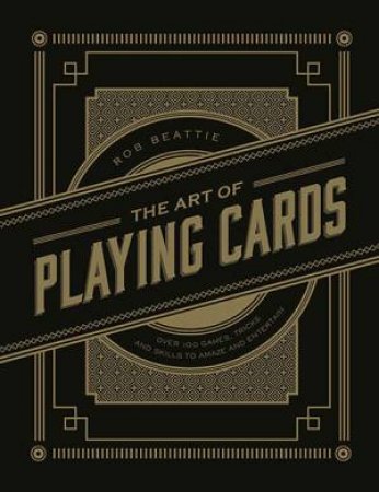 The Art Of Playing Cards by Rob Beattie