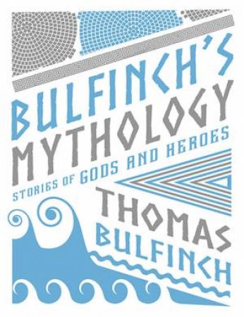 Bulfinch's Mythology (Knickerbocker Classics) by Thomas Bulfinch
