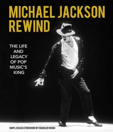 Michael Jackson: Rewind by Daryl Easlea