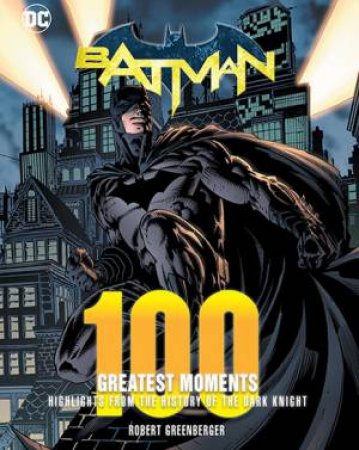 Batman: 100 Greatest Moments by Editors of Chartwell Books