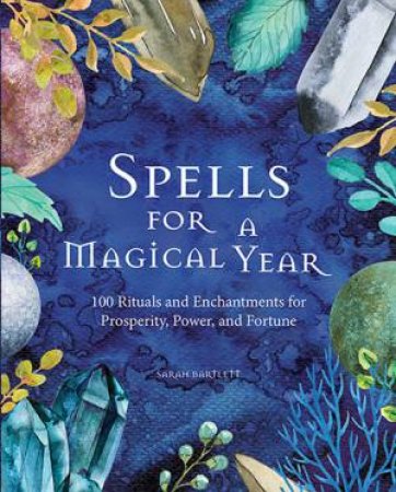 Spells For A Magical Year by Sarah Bartlett