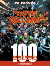 DC Comics SuperVillains 100 Greatest Moments