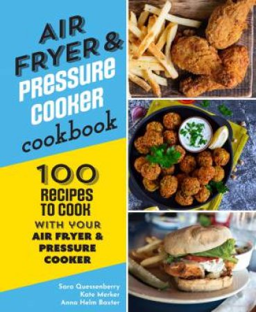 Air Fryer Pressure Cooker Cookbook by Sara Quessenberry