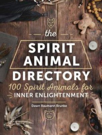 The Spirit Animal Directory by Dawn Baumann Brunke