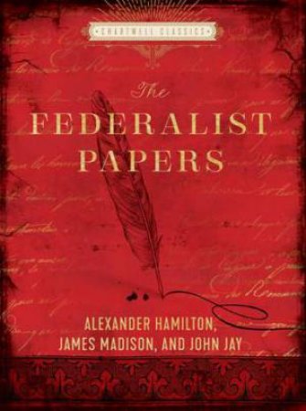 The Federalist Papers by Alexander Hamilton & John Jay & James Madison