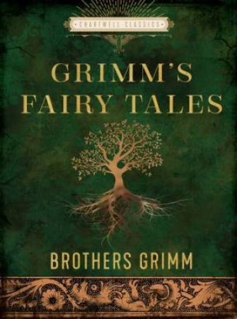 Chartwell Classics: The Essential Grimm's Fairy Tales by Arthur Rackham