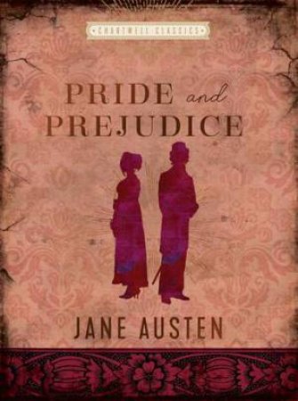 Chartwell Classics: Pride And Prejudice by Jane Austen