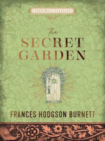 Chartwell Classics: The Secret Garden by Frances Hodgson Burnett & Charles Robinson