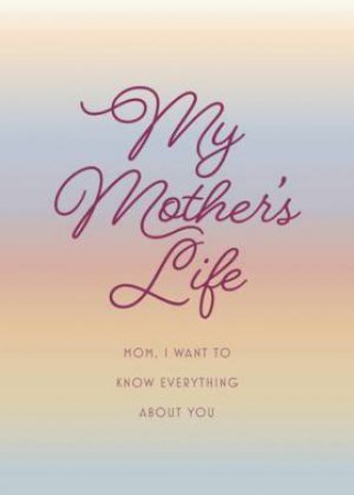 My Mother's Life by Editors of Chartwell Books