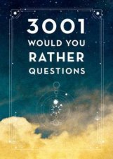 3001 Would You Rather Questions  Second Edition