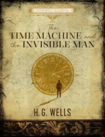 The Time Machine / The Invisible Man (Chartwell Classic) by H G Wells