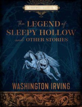 The Legend Of Sleepy Hollow And Other Stories (Chartwell Classic) by Washington Irving