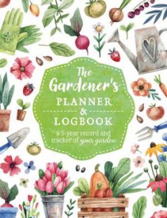 The Gardener's Planner and Logbook by Chartwell Books